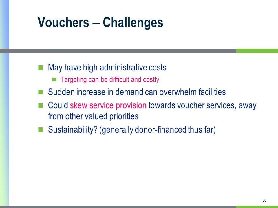 Vouchers – Challenges May have high administrative costs