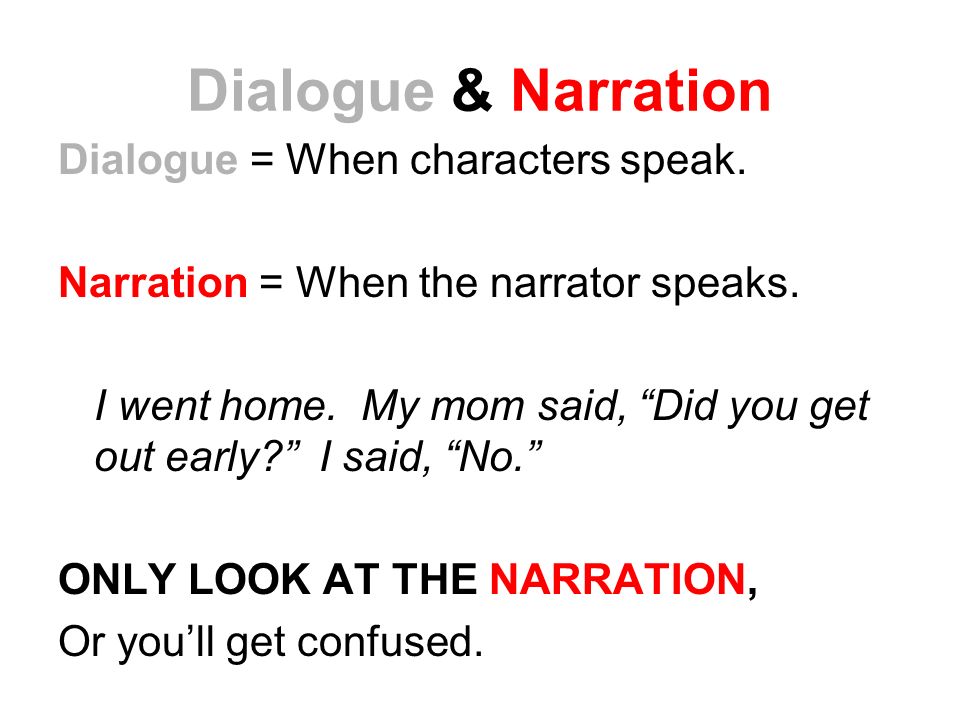 Dialogue & Narration Dialogue = When characters speak.