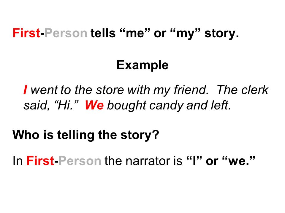 First-Person tells me or my story.