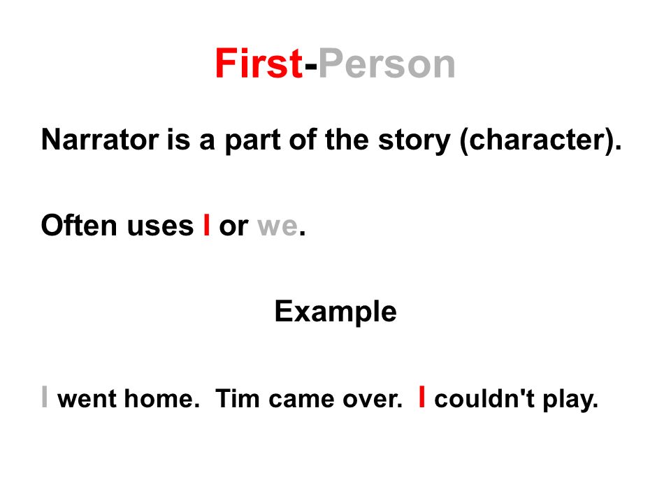 First-Person Narrator is a part of the story (character).
