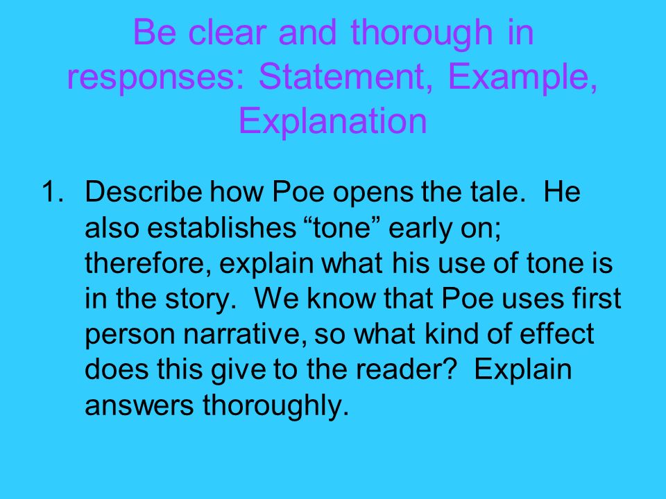 Be clear and thorough in responses: Statement, Example, Explanation