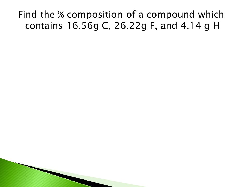 Find the % composition of a compound which contains g C, 26