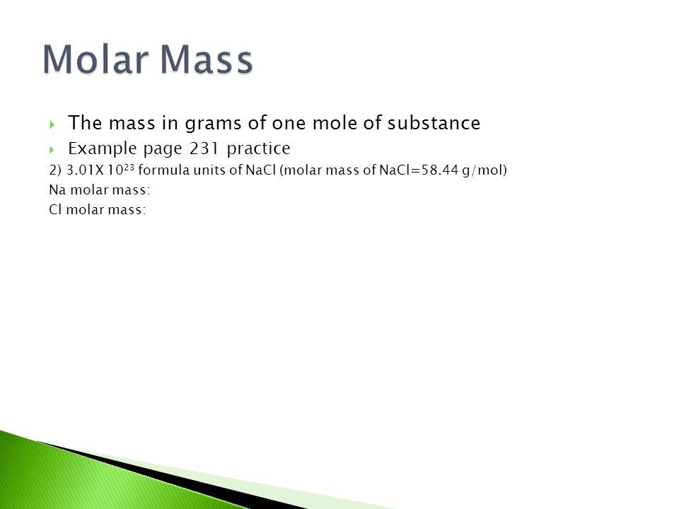 Molar Mass The mass in grams of one mole of substance