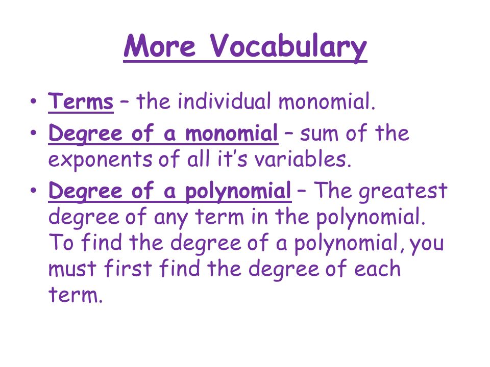 More Vocabulary Terms – the individual monomial.