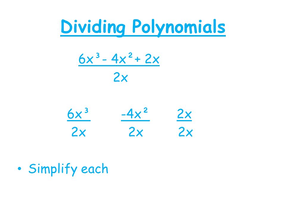 Dividing Polynomials 6x³- 4x²+ 2x 2x 6x³ -4x² 2x 2x 2x 2x