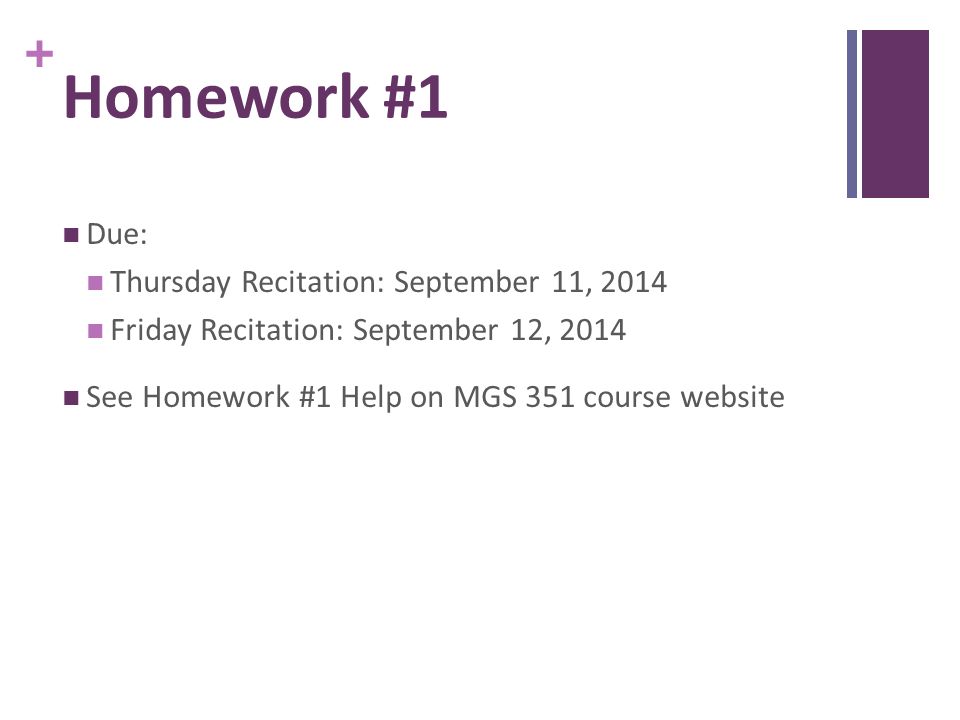 Homework #1 Due: Thursday Recitation: September 11, 2014