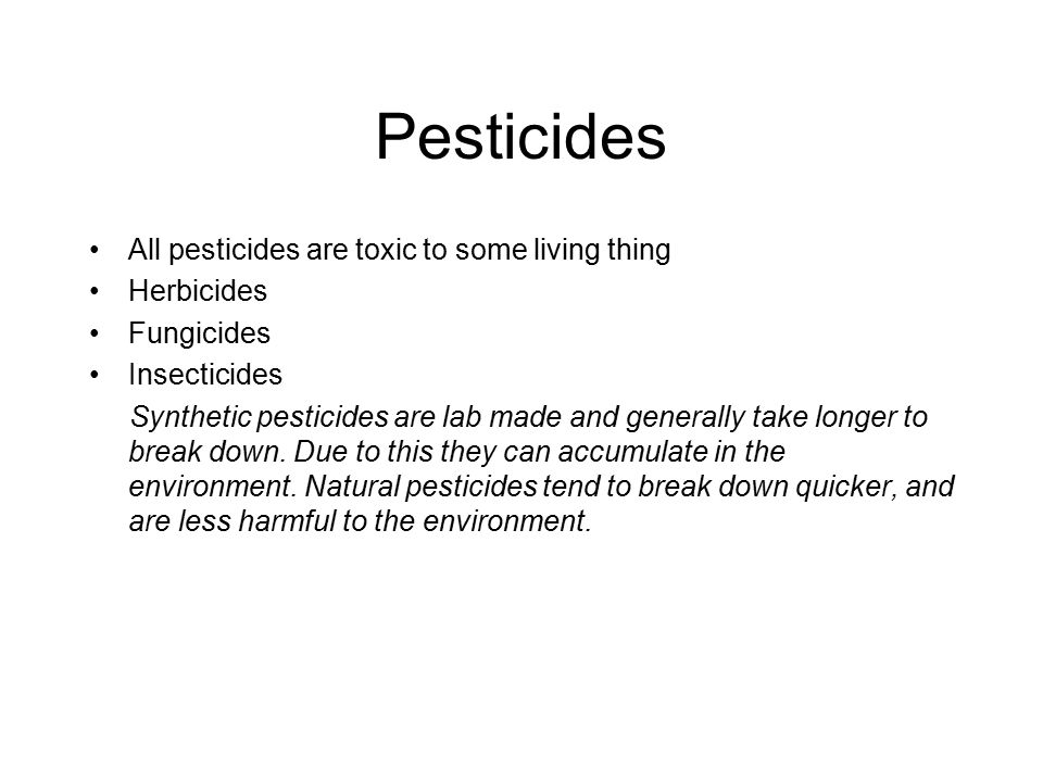 Pesticides All pesticides are toxic to some living thing Herbicides