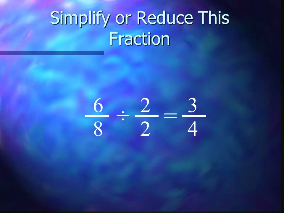 Simplify or Reduce This Fraction