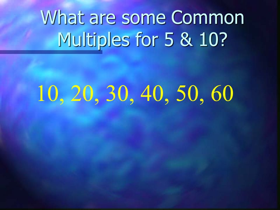 What are some Common Multiples for 5 & 10