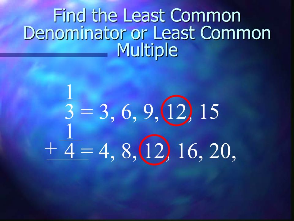 Find the Least Common Denominator or Least Common Multiple