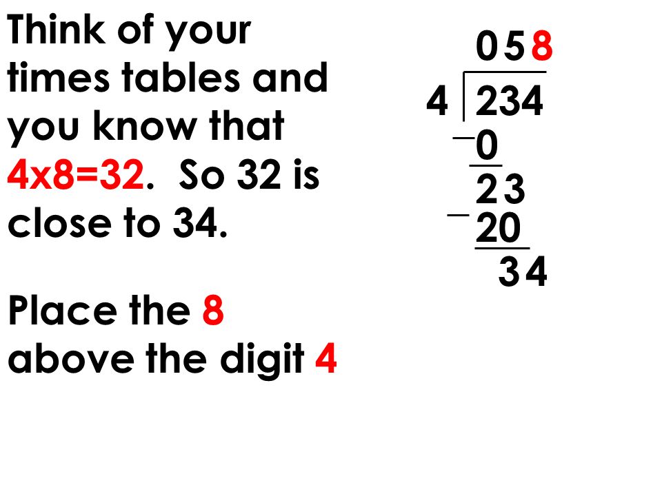 Think of your times tables and you know that 4x8=32