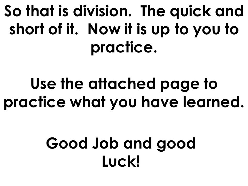 Use the attached page to practice what you have learned.