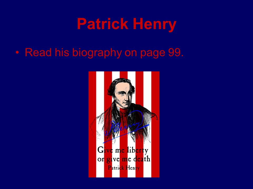 Patrick Henry Read his biography on page 99.