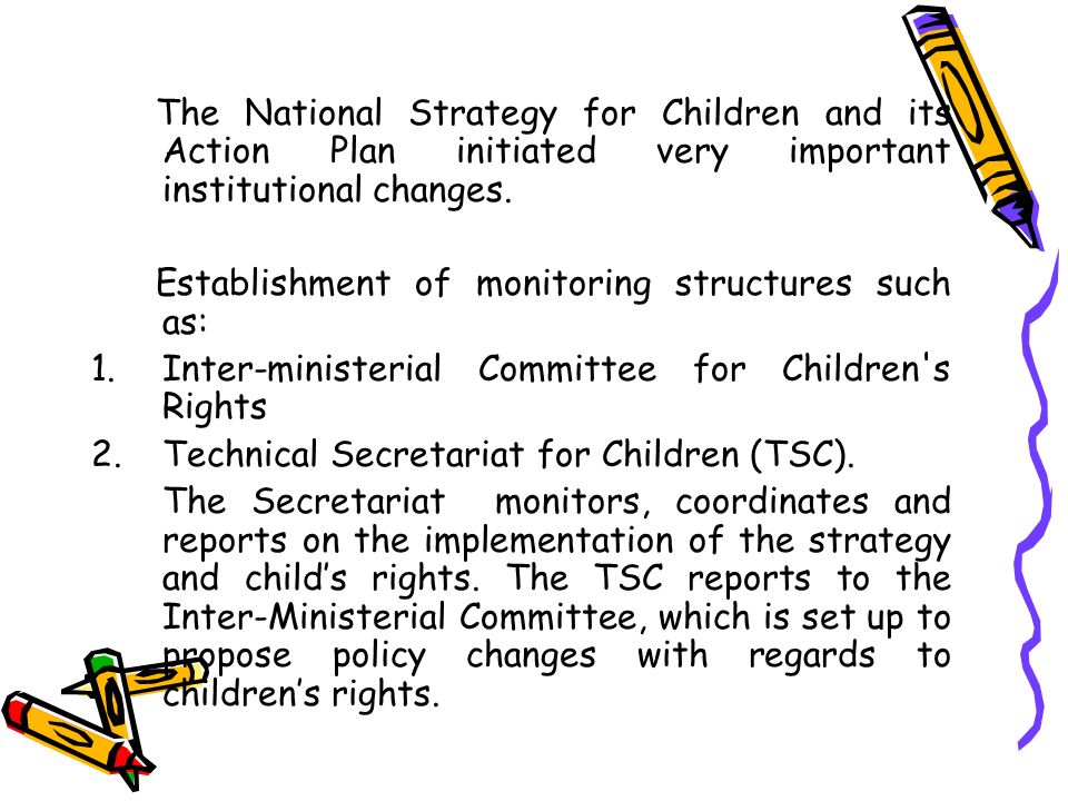 The National Strategy for Children and its Action Plan initiated very important institutional changes.