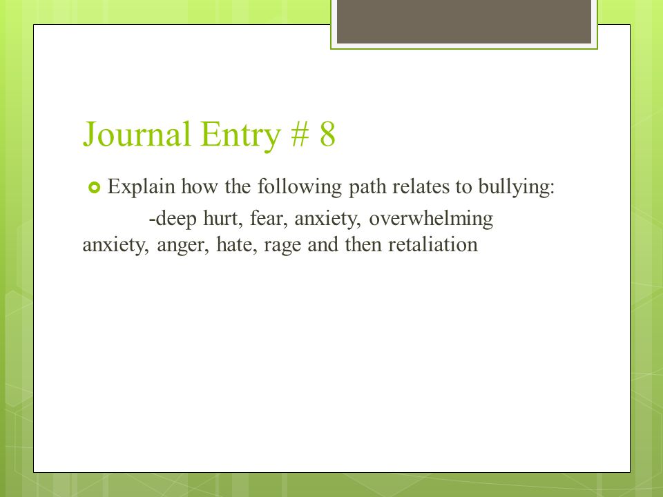 Journal Entry # 8 Explain how the following path relates to bullying:
