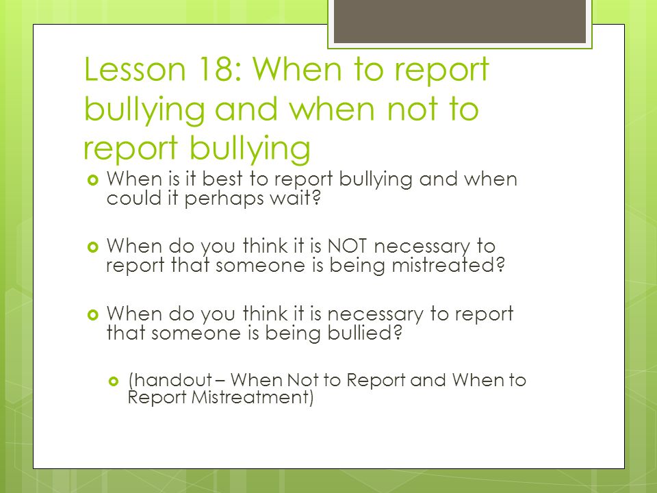 Lesson 18: When to report bullying and when not to report bullying