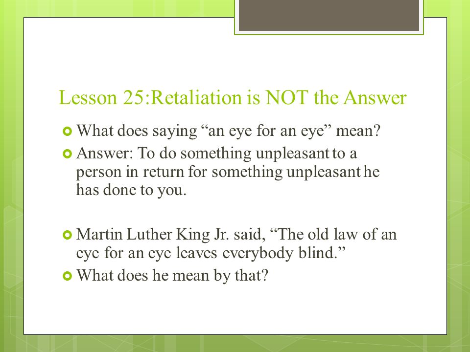 Lesson 25:Retaliation is NOT the Answer