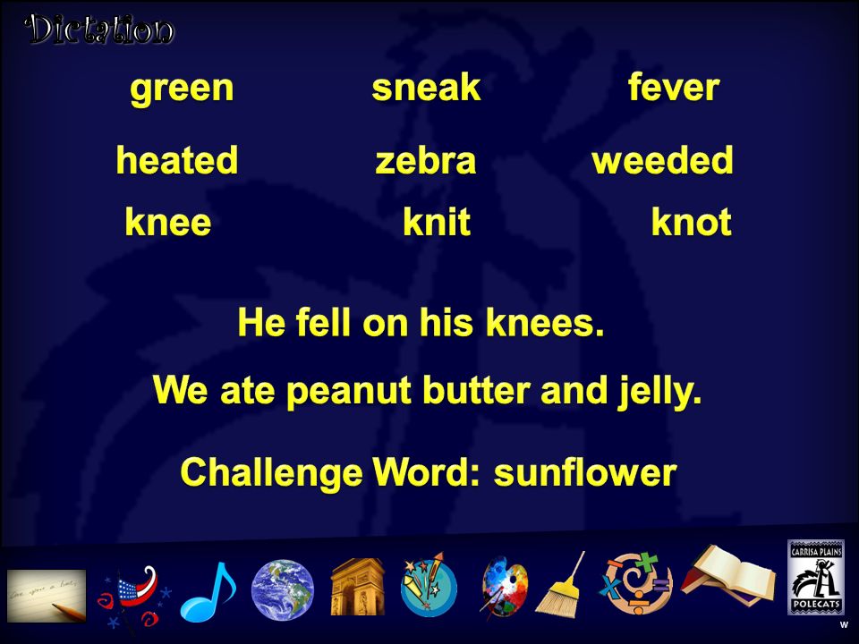 We ate peanut butter and jelly. Challenge Word: sunflower