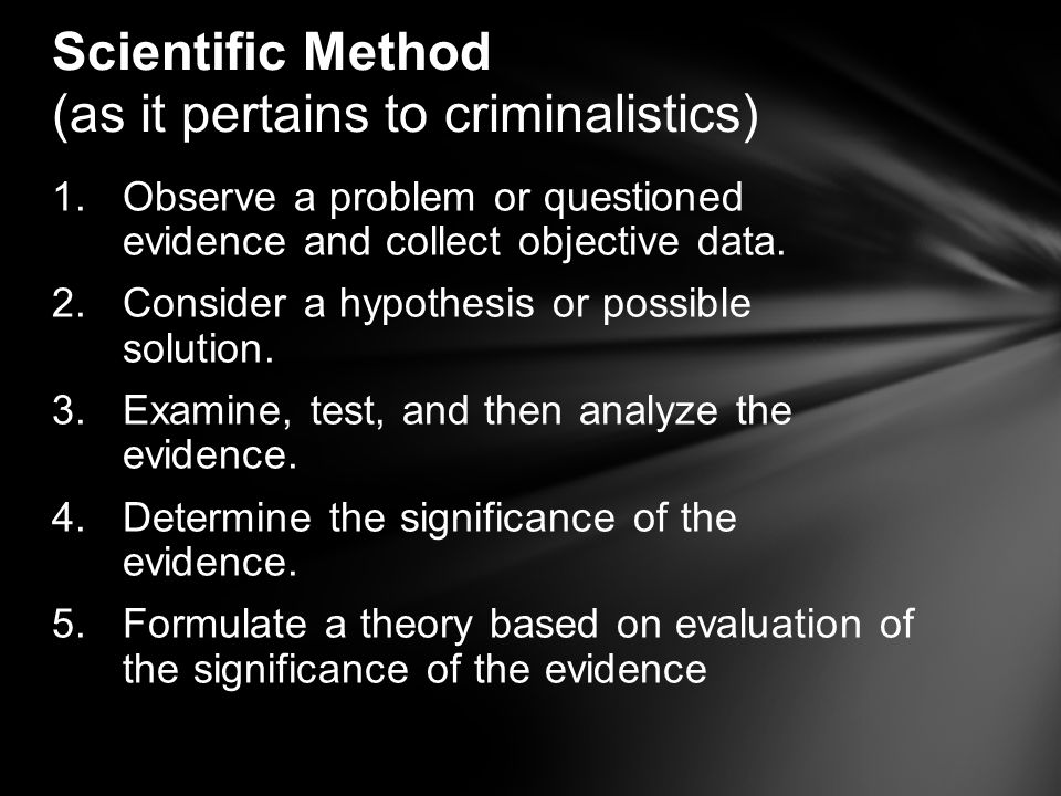 Scientific Method (as it pertains to criminalistics)