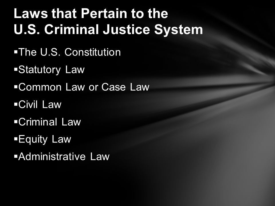 Laws that Pertain to the U.S. Criminal Justice System