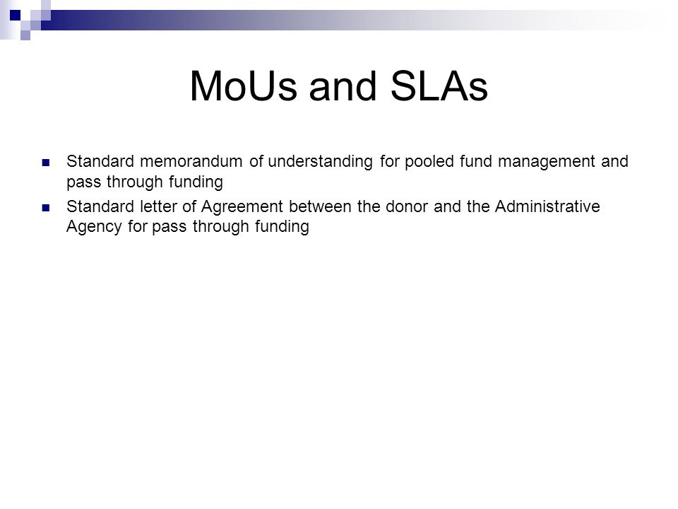 MoUs and SLAs Standard memorandum of understanding for pooled fund management and pass through funding.
