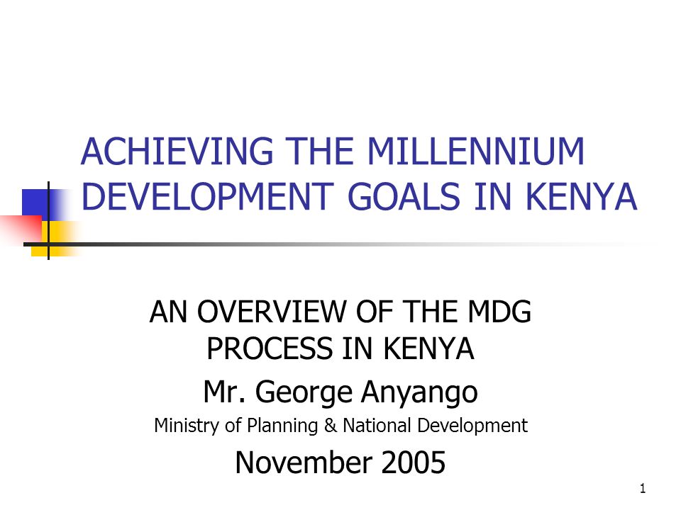 ACHIEVING THE MILLENNIUM DEVELOPMENT GOALS IN KENYA