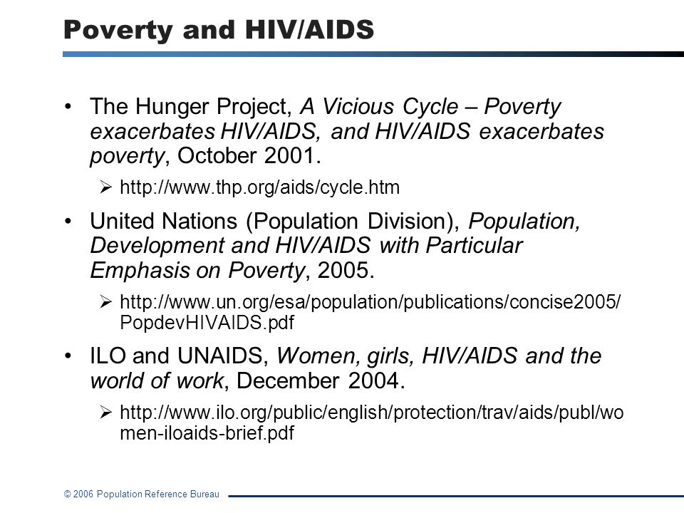 Poverty and HIV/AIDS The Hunger Project, A Vicious Cycle – Poverty exacerbates HIV/AIDS, and HIV/AIDS exacerbates poverty, October