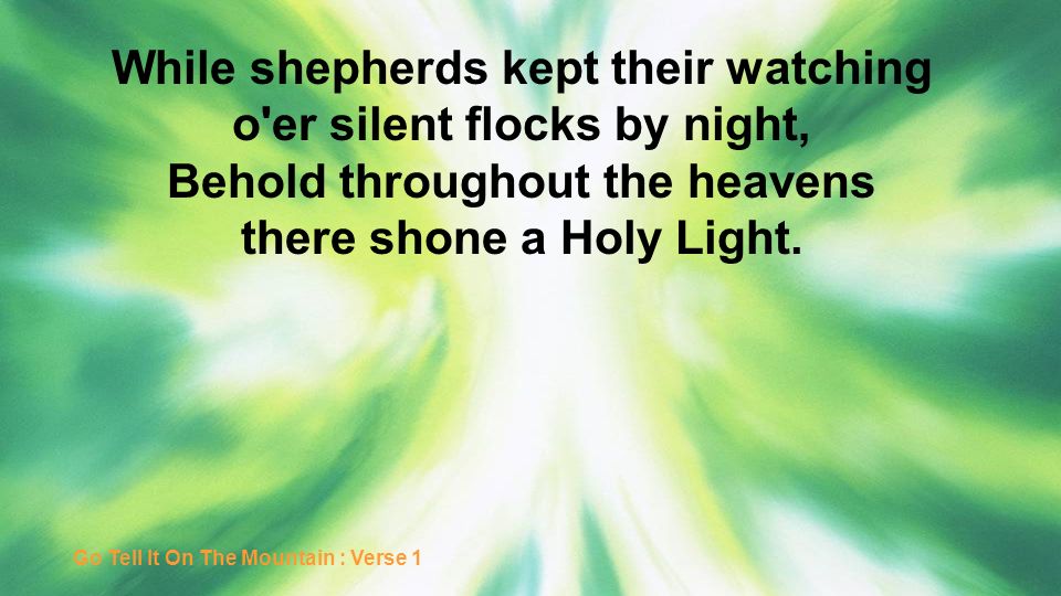 While shepherds kept their watching o er silent flocks by night,