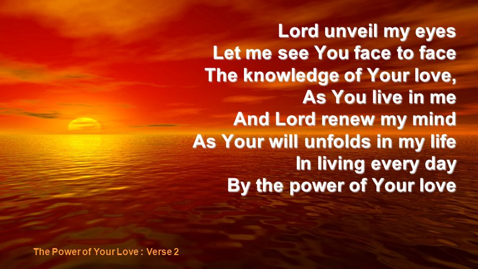 Let me see You face to face The knowledge of Your love,