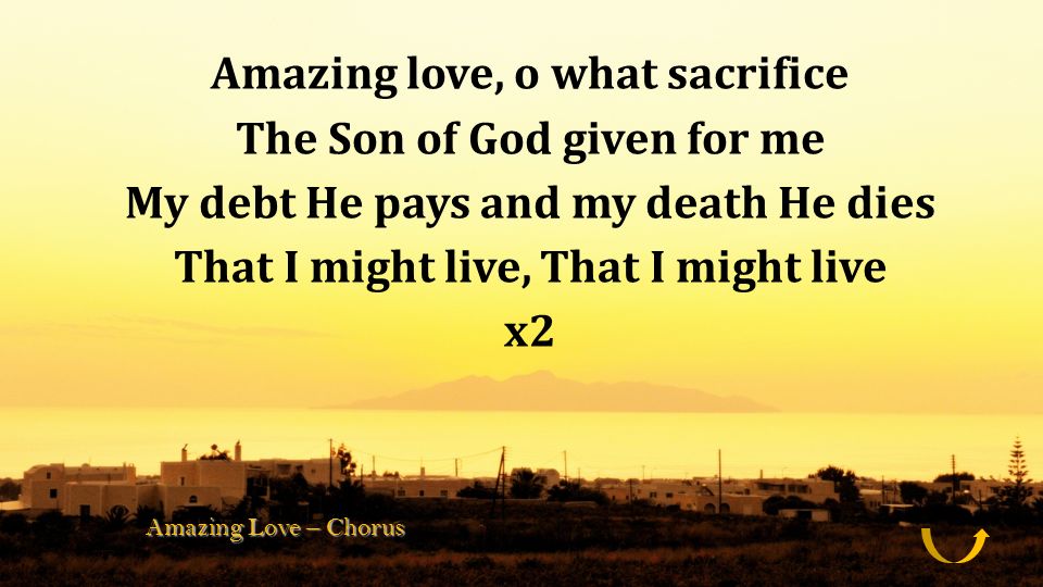 Amazing love, o what sacrifice The Son of God given for me