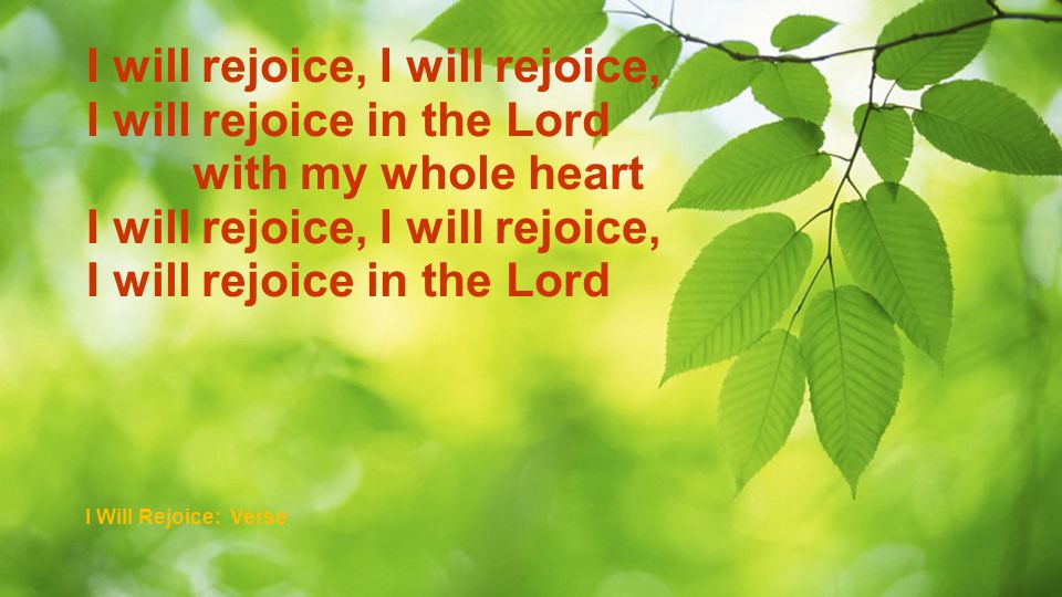 I will rejoice, I will rejoice,