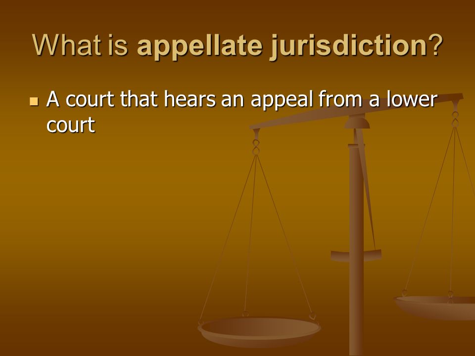 What is appellate jurisdiction