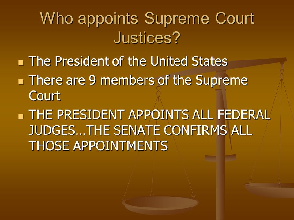 Who appoints Supreme Court Justices