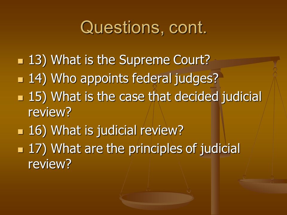 Questions, cont. 13) What is the Supreme Court