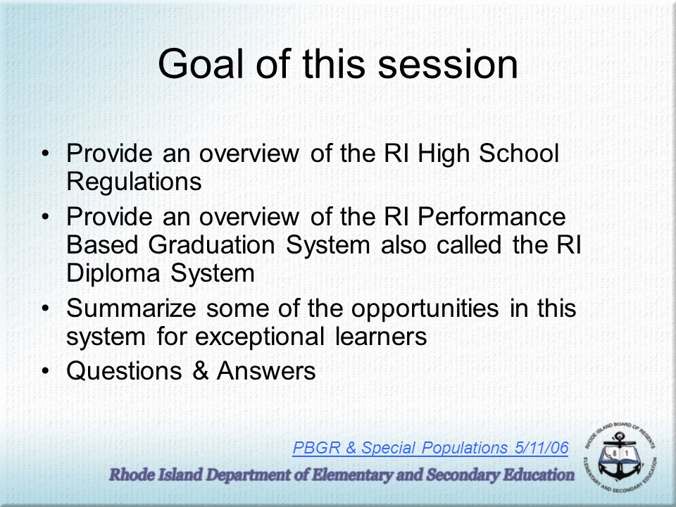 Goal of this session Provide an overview of the RI High School Regulations.