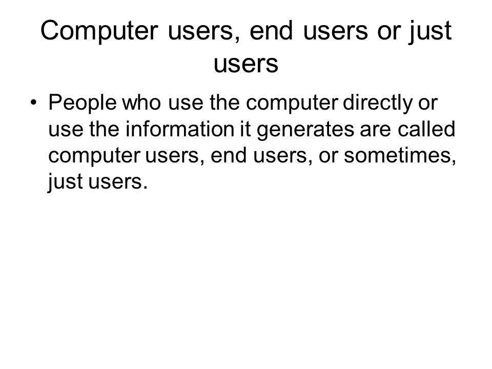Computer users, end users or just users