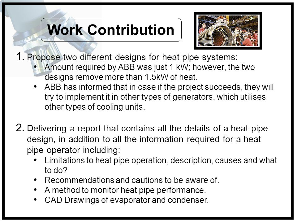 Work Contribution Propose two different designs for heat pipe systems: