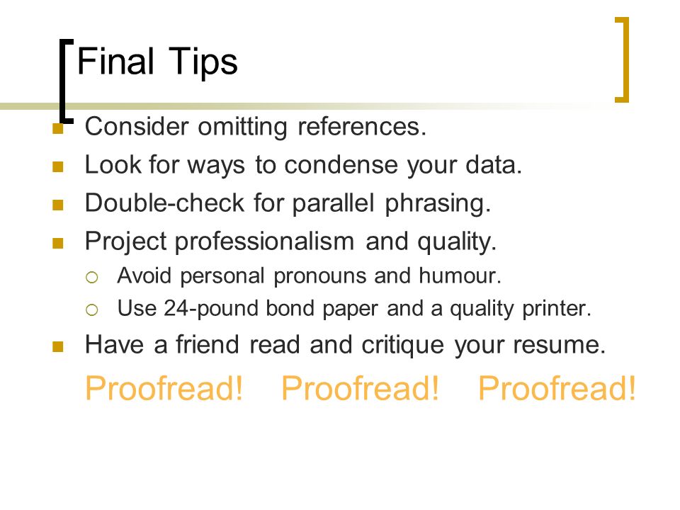 Final Tips Proofread! Proofread! Proofread!