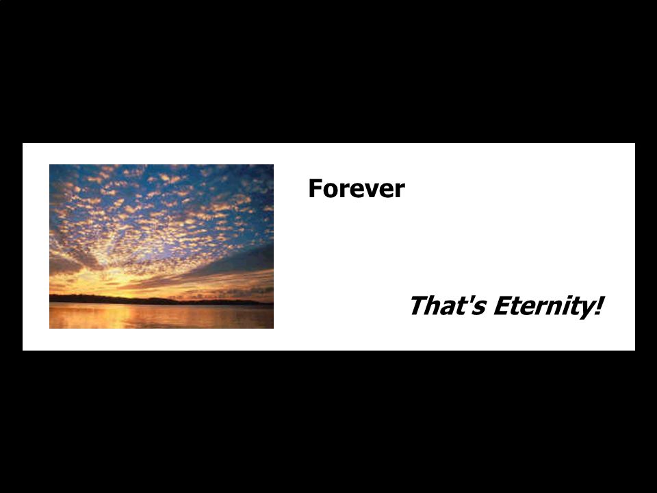 Forever That s Eternity!