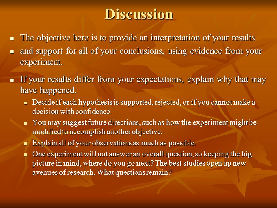 Discussion The objective here is to provide an interpretation of your results.