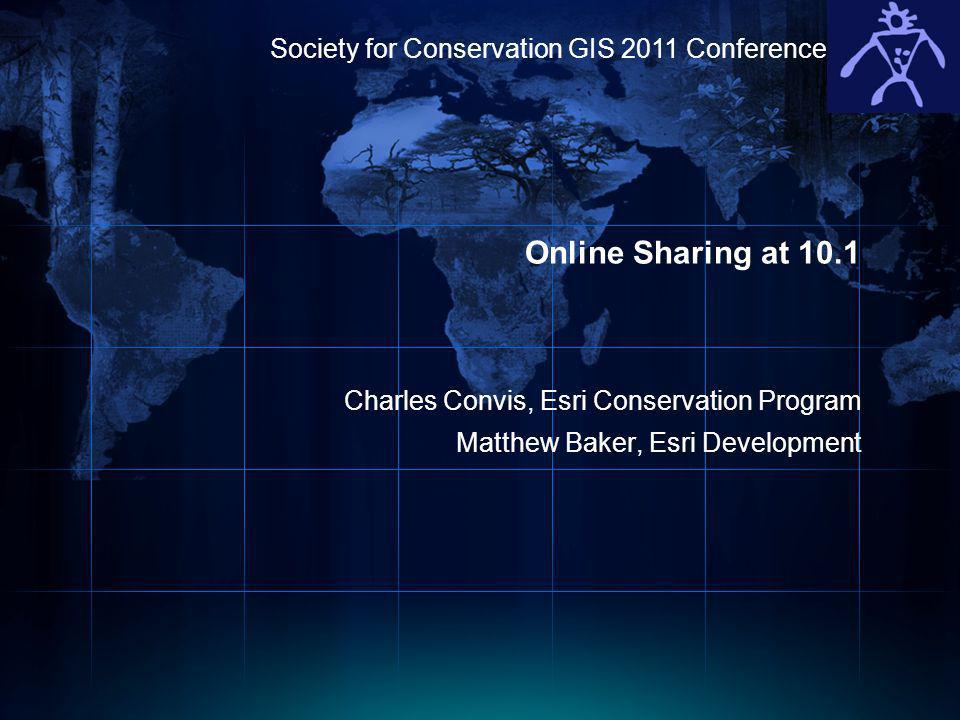 Online Sharing at 10.1 Society for Conservation GIS 2011 Conference