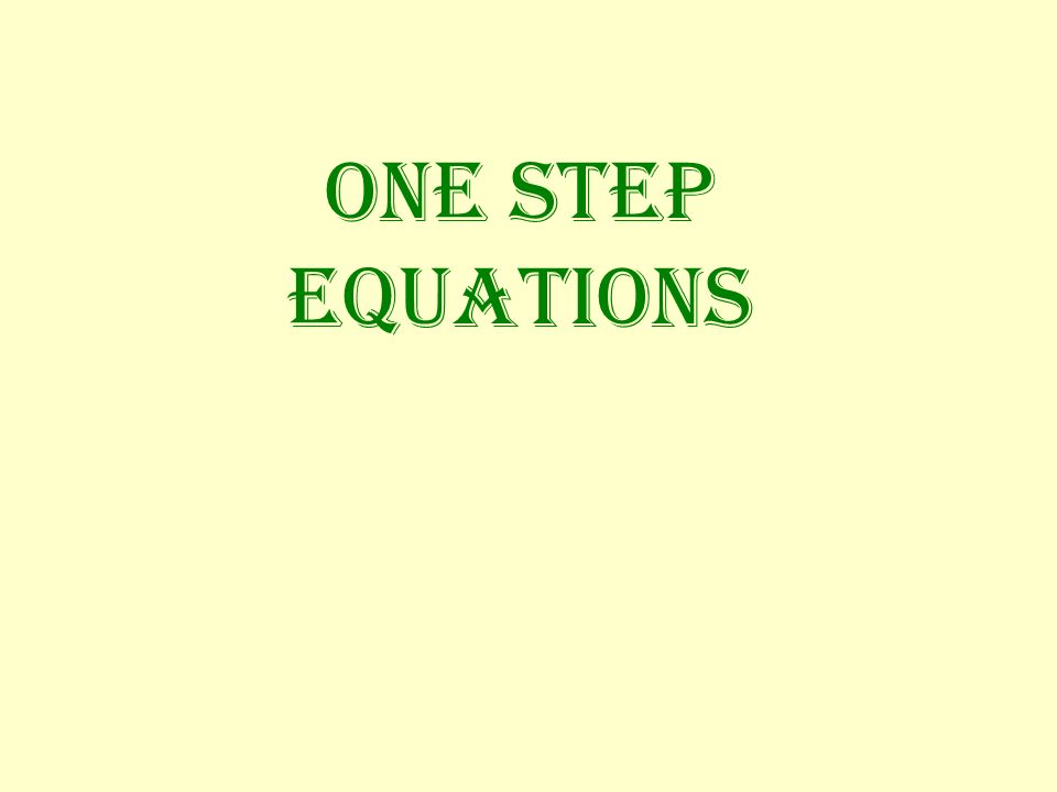 ONE STEP EQUATIONS