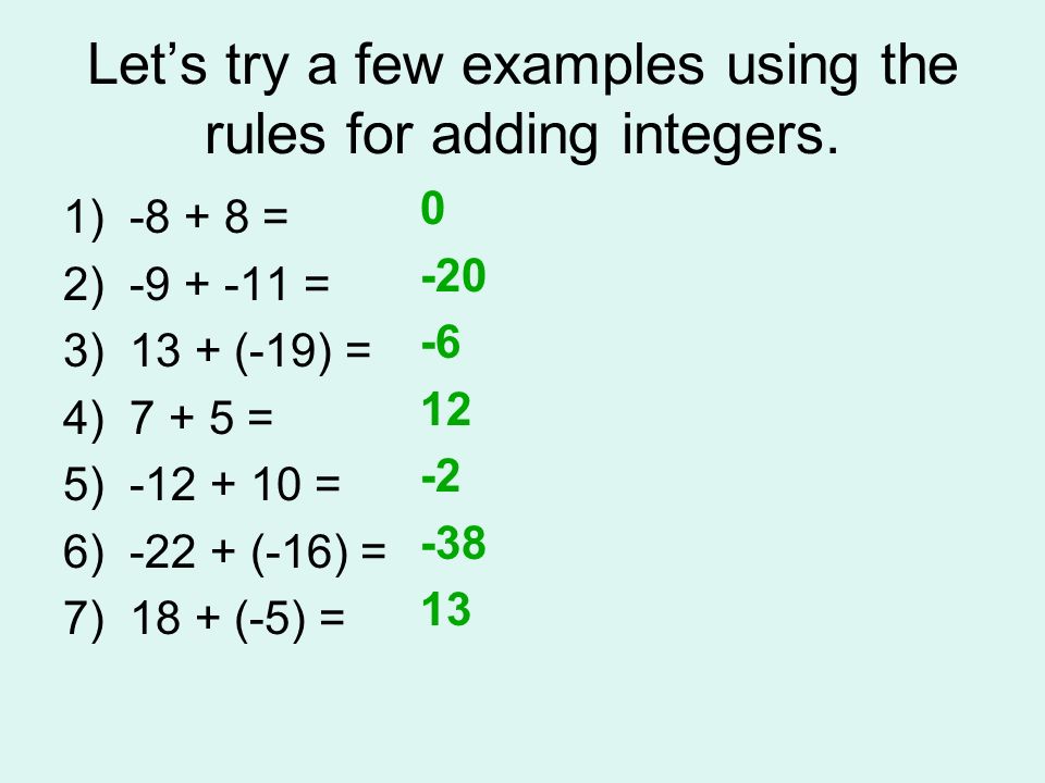 Let’s try a few examples using the rules for adding integers.
