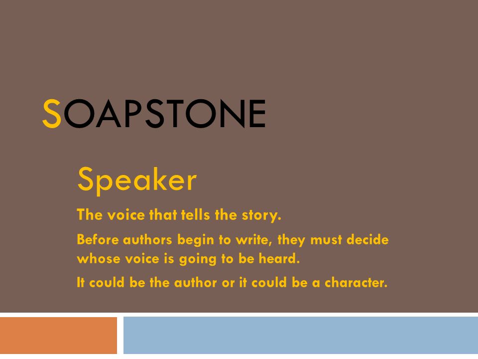 SOAPSTone Speaker The voice that tells the story.