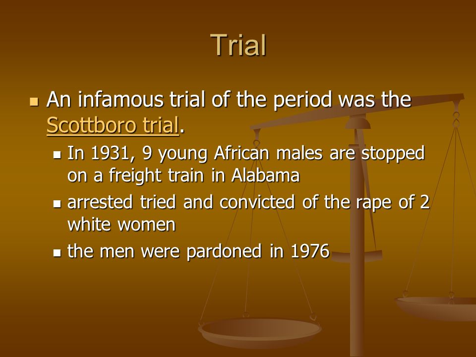 Trial An infamous trial of the period was the Scottboro trial.