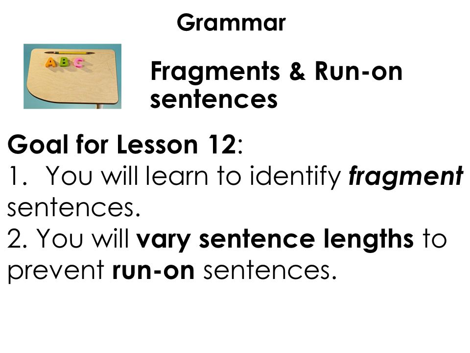 Fragments & Run-on sentences