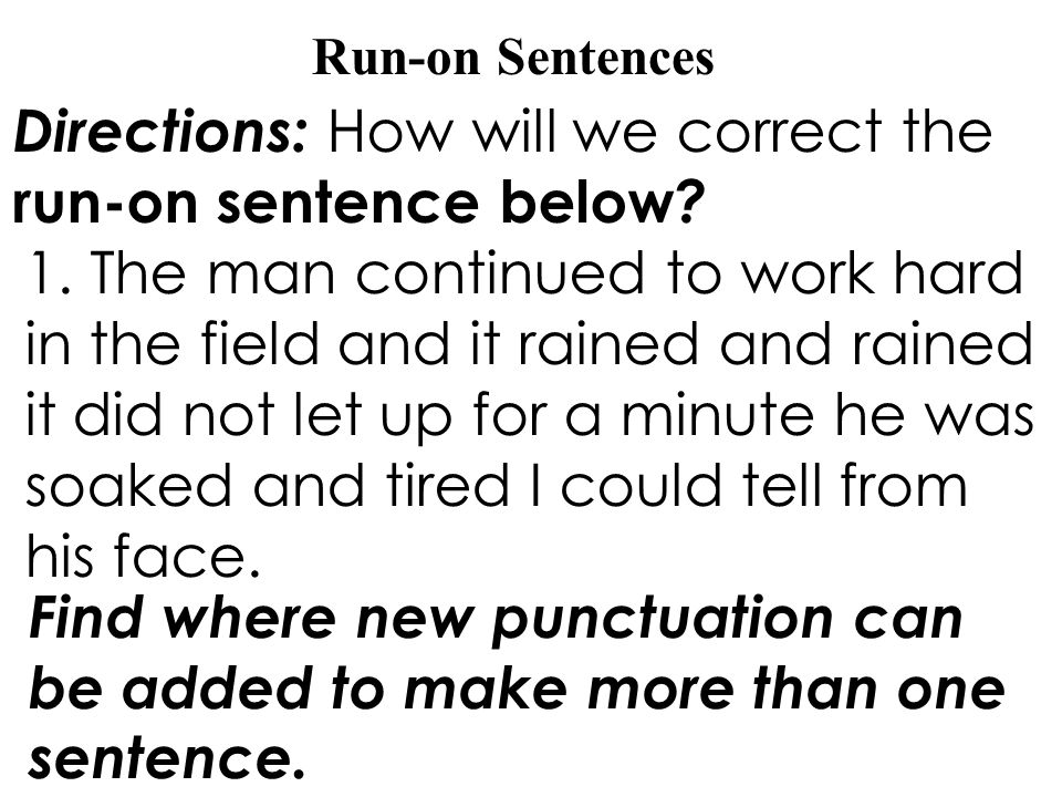 Directions: How will we correct the run-on sentence below