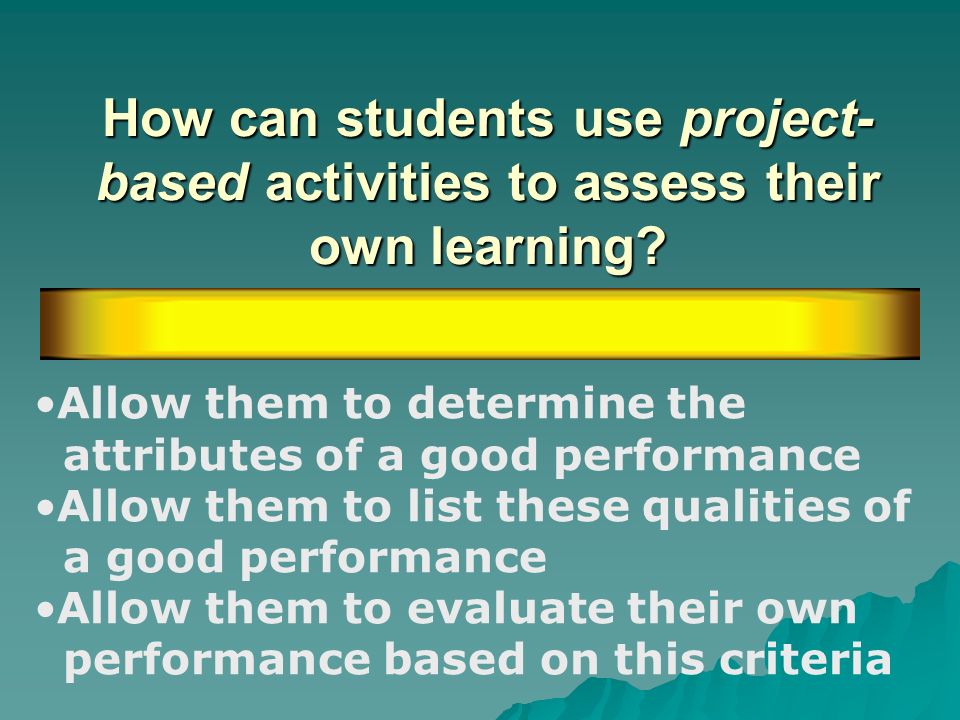 How can students use project-based activities to assess their own learning