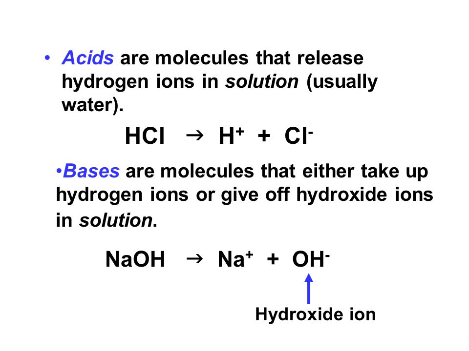 Acids are molecules that release hydrogen ions in solution (usually water).