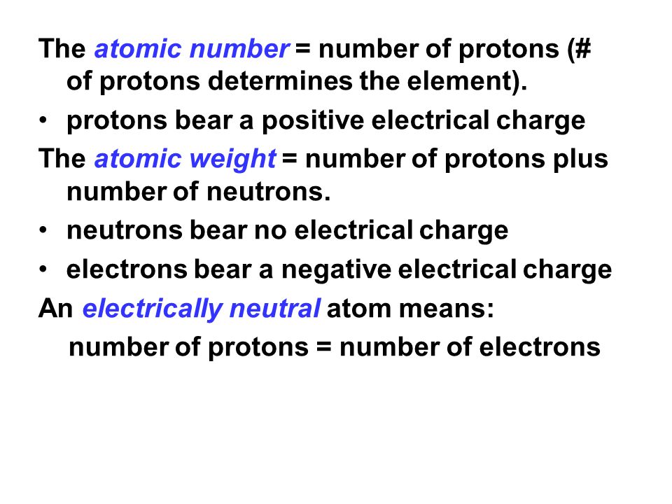 The atomic number = number of protons (# of protons determines the element).